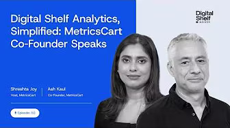 How Is MetricsCart Simplifying Digital Shelf Analytics for Modern Brands? | Ft. Ash Kaul, Co-Founder, MetricsCart