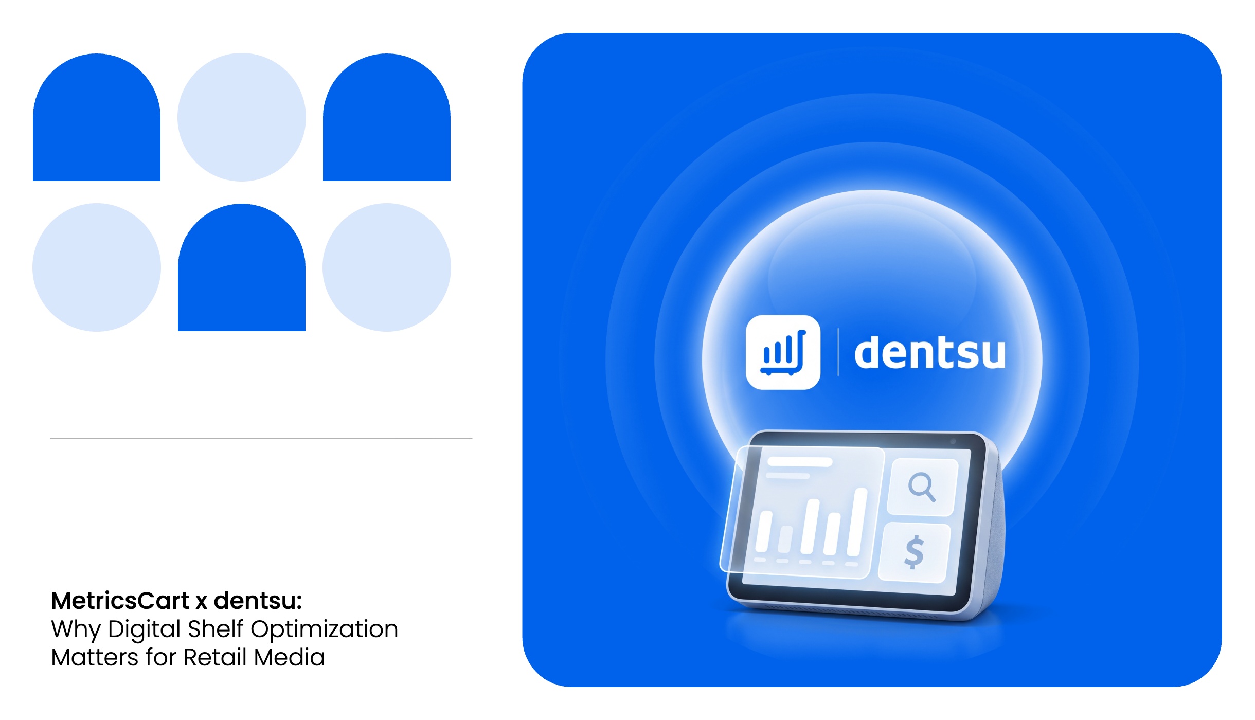 MetricsCart and dentsu discuss how digital shelf optimization, product content, retail readiness, and measurement drive retail media performance and brand growth.